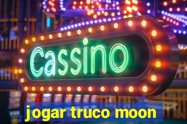 jogar truco moon